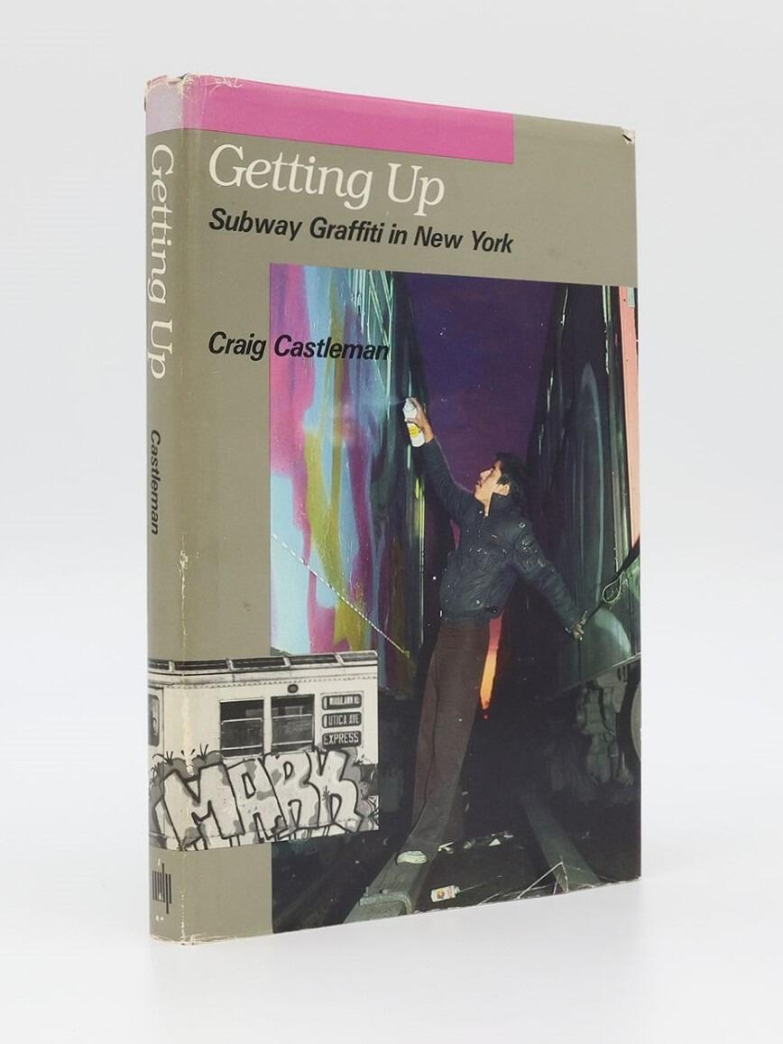 Craig Castleman, Martha Cooper and Henry Chalfant - Getting Up: Subway Graffiti in New York - The MIT Press, 1982, First Edition.