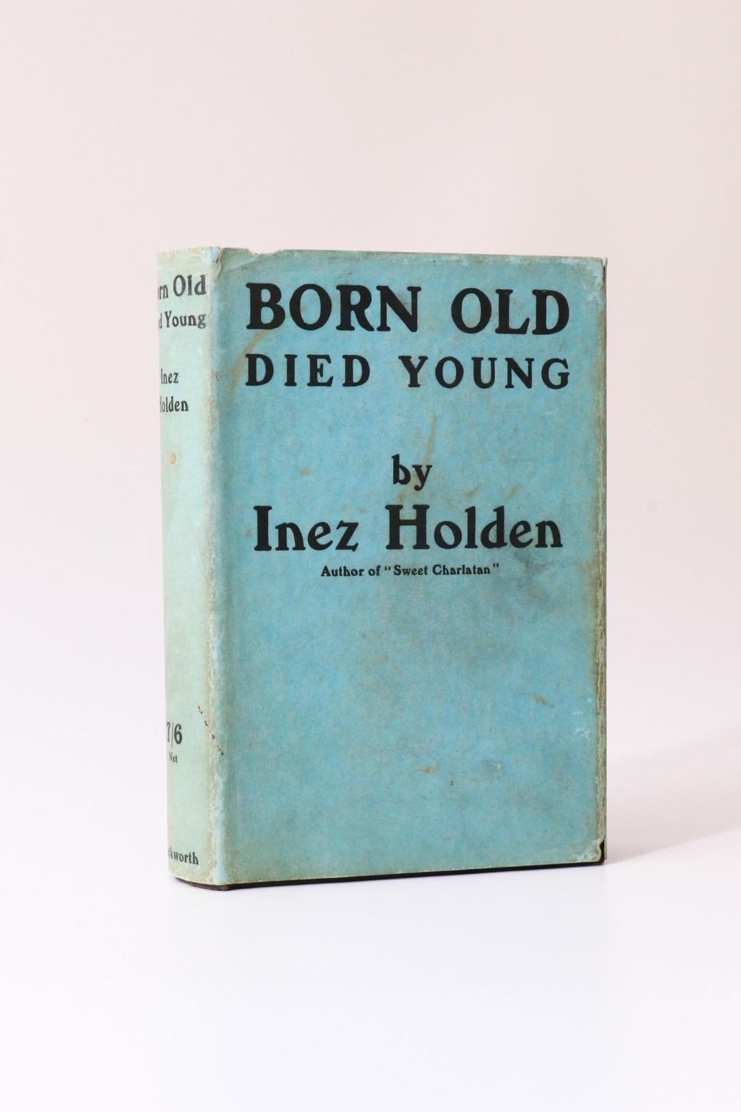 Inez Holden - Born Old Died Young - Duckworth, 1932, Signed First Edition.