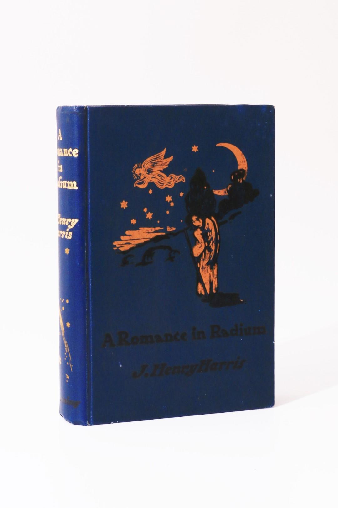 Harris J. Henry - A Romance in Radium - Greening, 1906, First Edition.