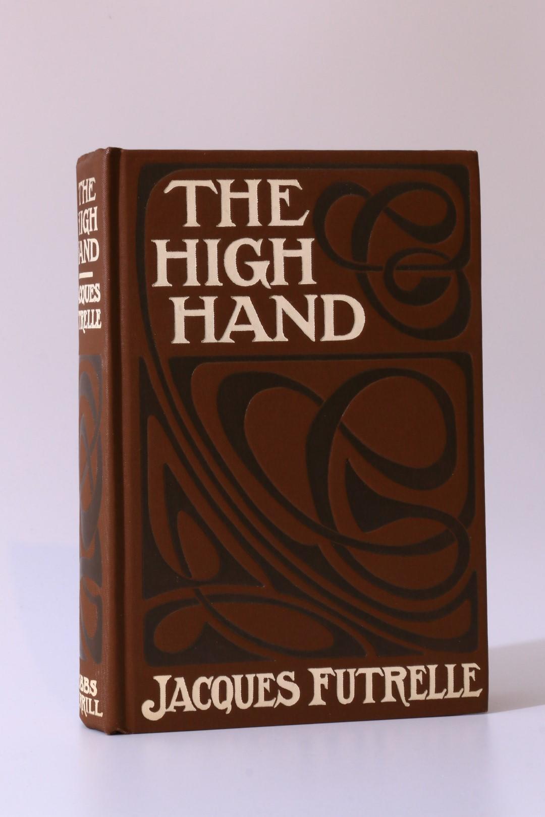 Jacques Futrelle - The High Hand - Bobbs Merrill, 1911, First Edition.
