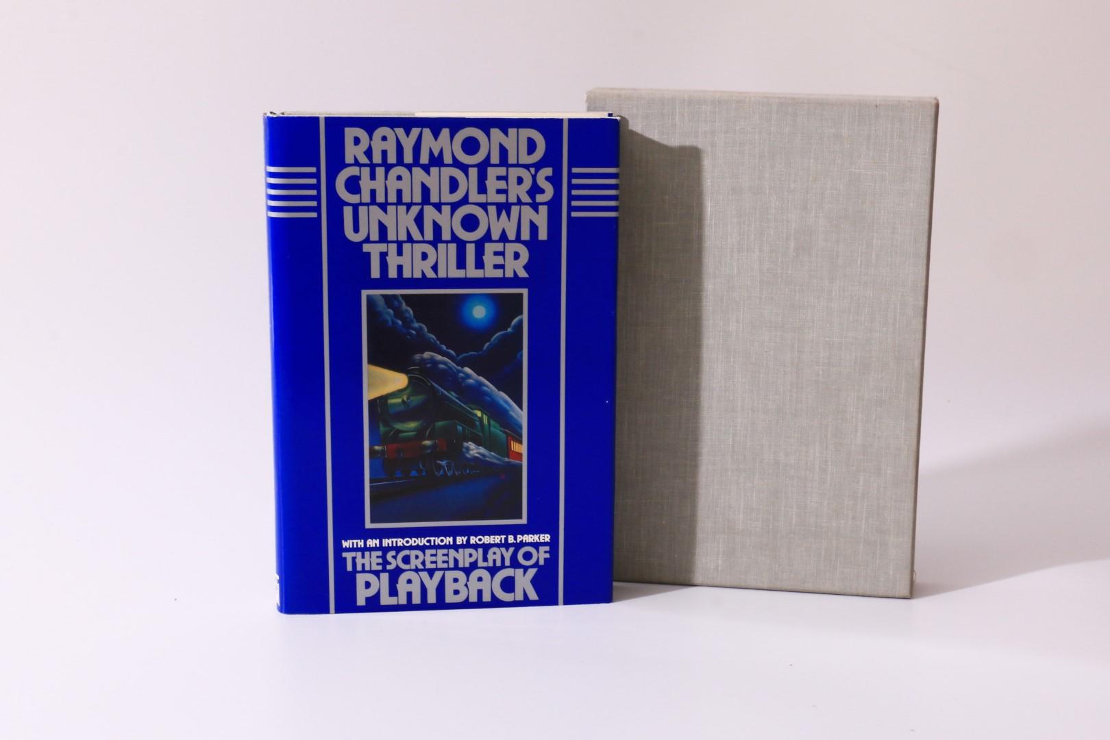 Raymond Chandler - Raymond Chandler's Unknown Thriller: The Screenplay of Playback - Mysterious Press, 1985, Signed Limited Edition.