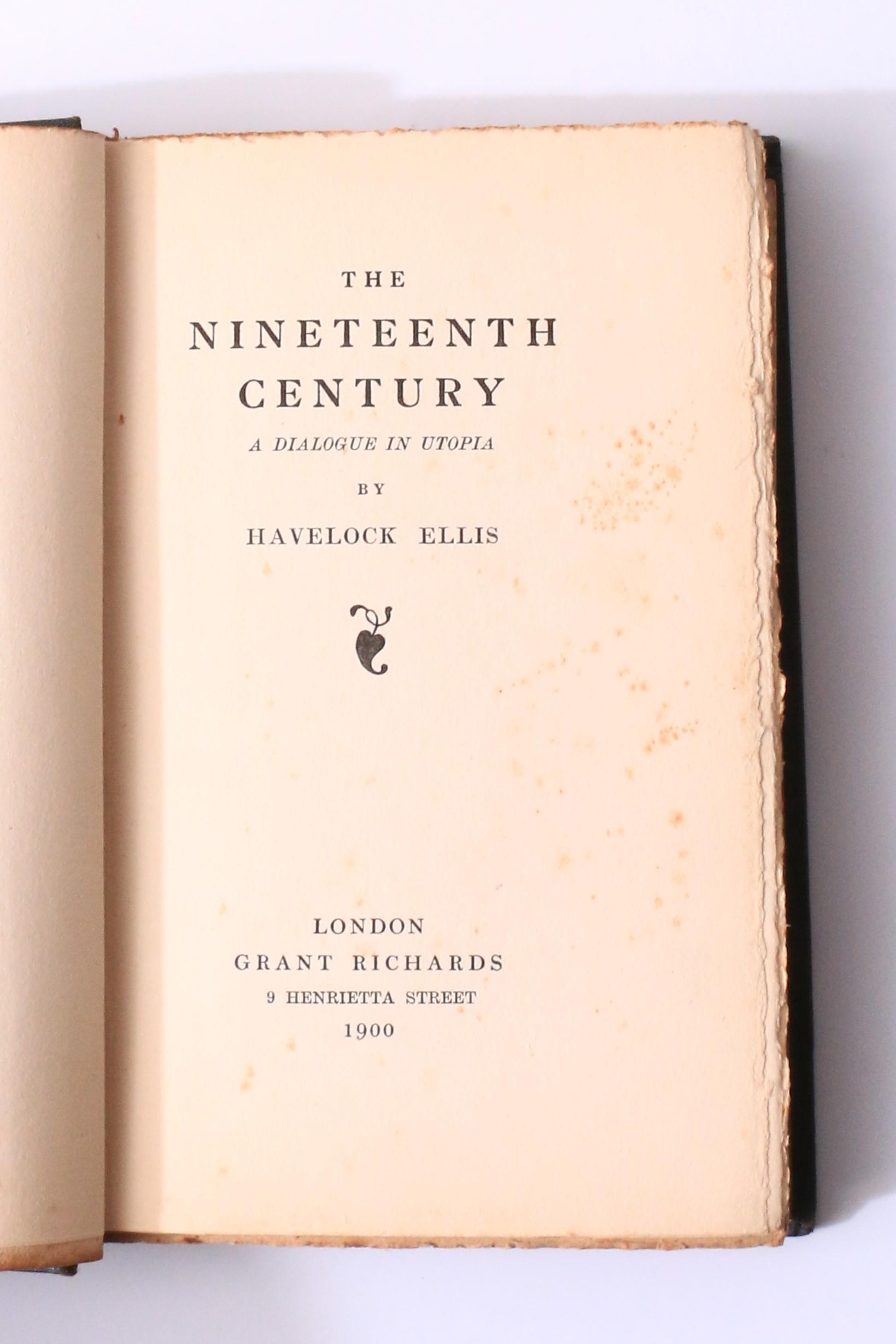 Havelock Ellis - The Nineteenth Century: A Dialogue in Utopia - Grant Richards, 1900, First Edition.