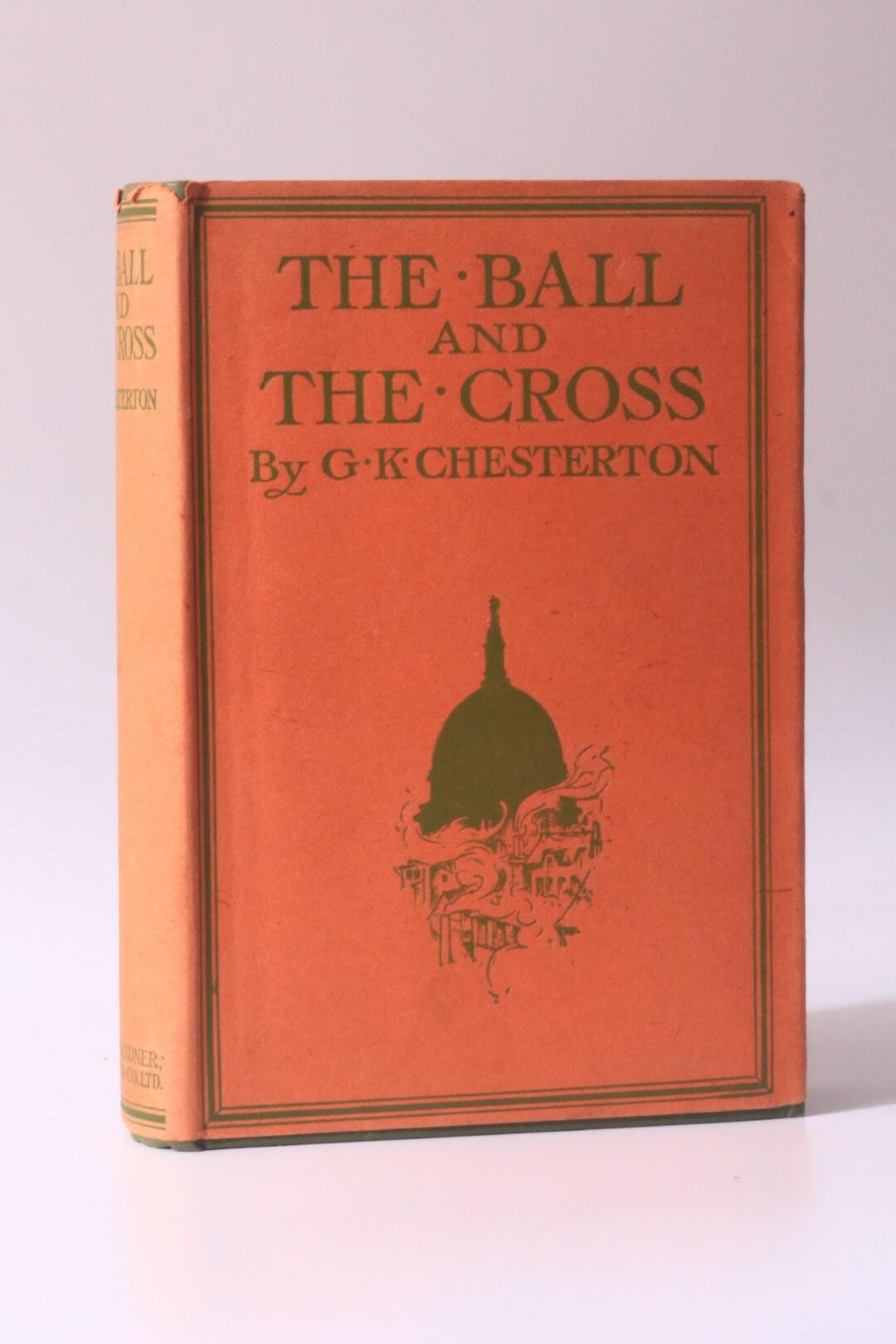 G.K. Chesterton - The Ball and the Cross - Wells Gardner, Darton & Co., 1910, First Edition.