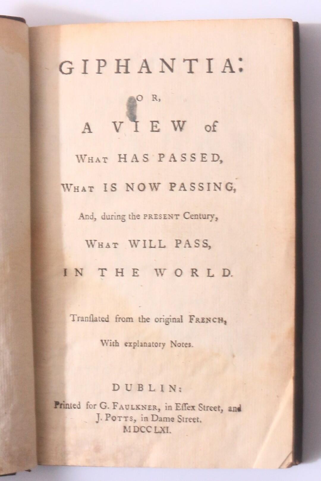 Charles-Fran?ois Tiphaigne De La Roche - Giphantia: Or a View of What has Passed, What is now Passing, and, During the Present Century, What Will Pass, in the World - G. Faulkner, 1761, First Edition.