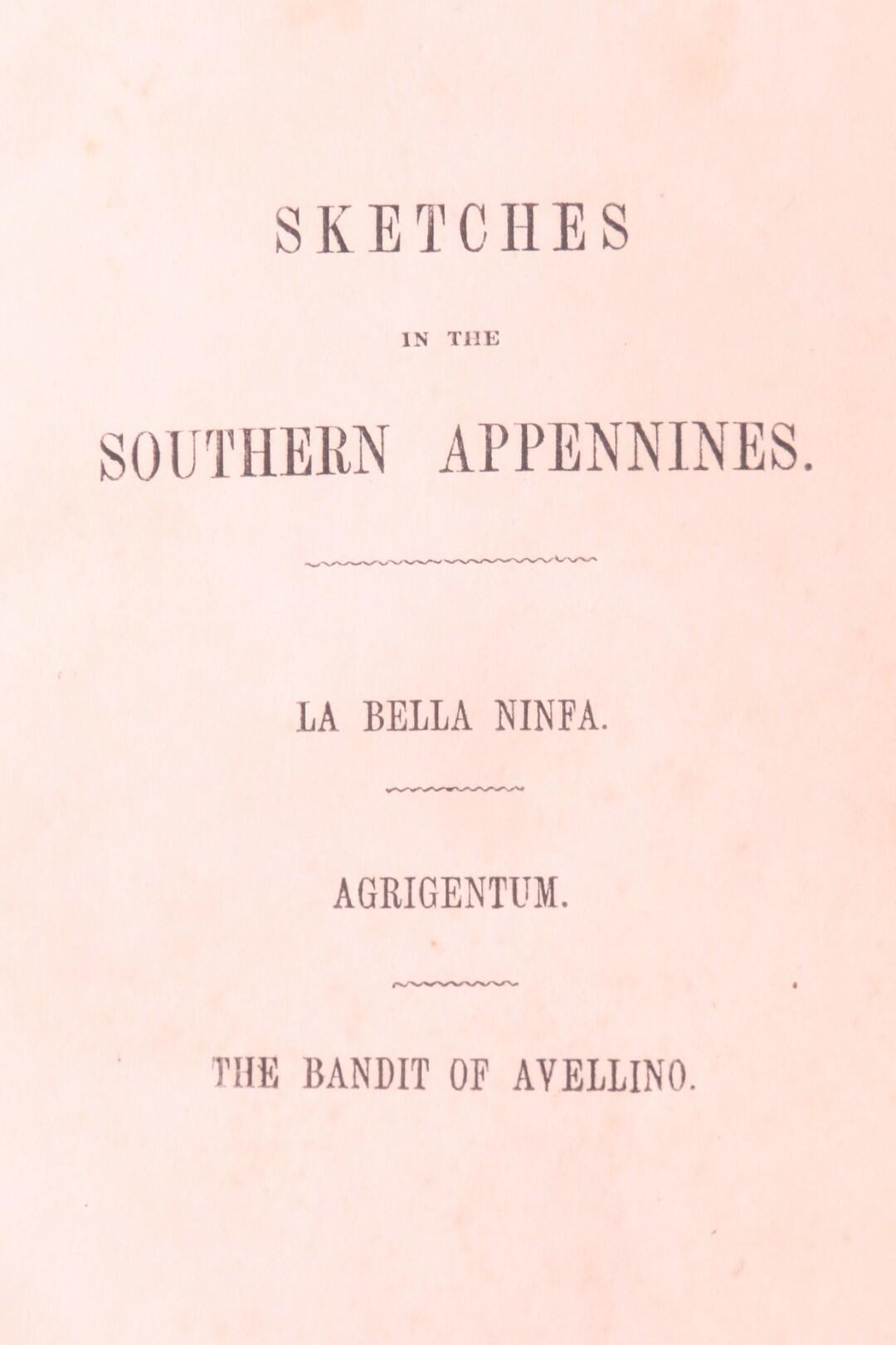 Anonymous - Sketches of the Southern Appennines [sic] [comprising] La Bella Ninfa, Agrigentum, and The Bandit of Avellino - No Publisher, n.d. [c1937], First Edition.