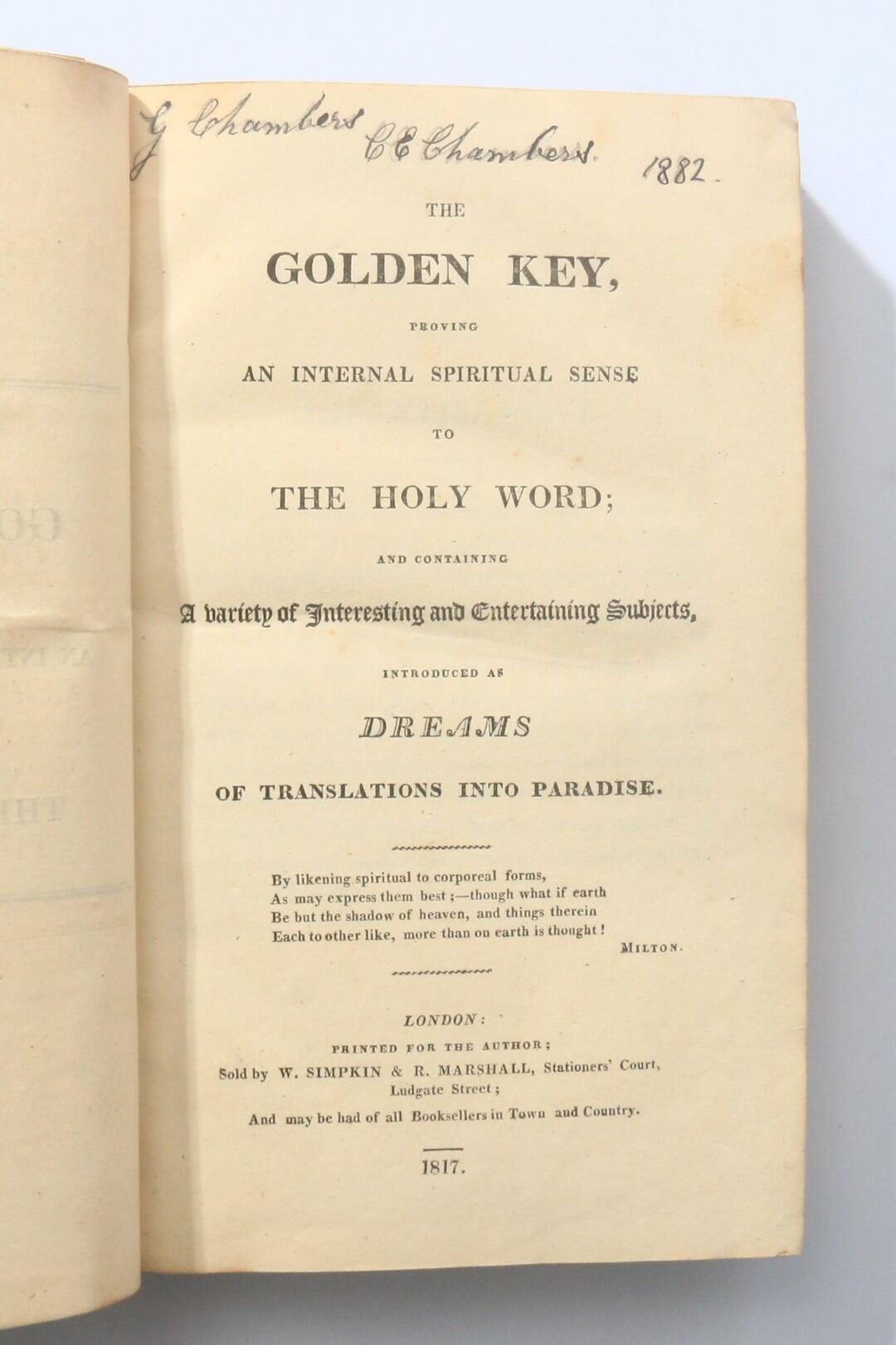 Anonymous - The Golden Key, Proving an Internal Spiritual Sense to the Holy Word; and Containing a Variety of Interesting and Entertaining Subjects, Introduced as Dreams of Translations Into Paradise - W. Simpkin & R. Marshall, 1817, First Edition.