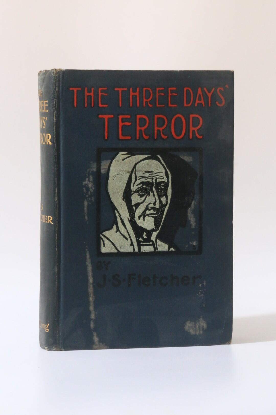 J.S. Fletcher - The Three Days of Terror - John Long, 1901, First Edition.