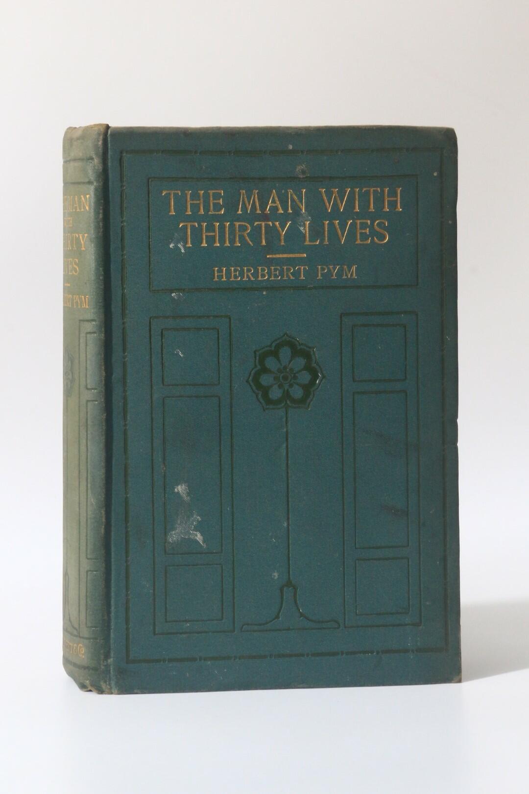 Herbert Pym - The Man With Thirty Lives - Everett & Co., 1909, First Edition.