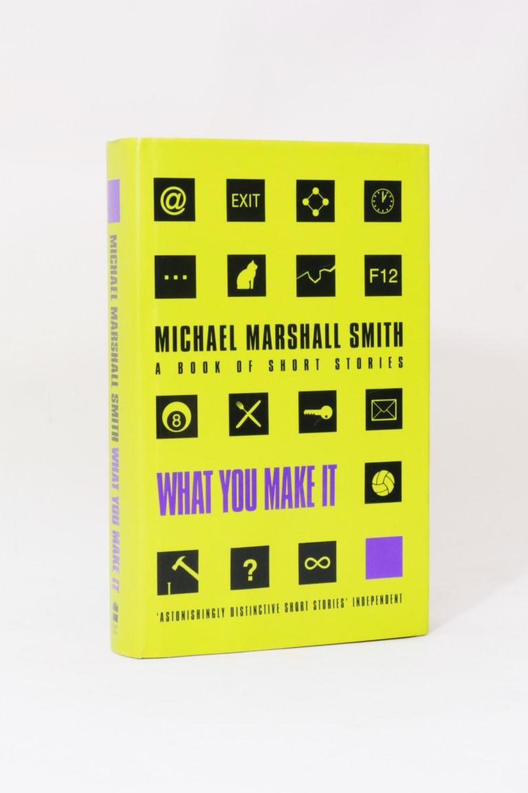 Michael Marshall Smith - What You Make It - Harper Collins, 1999, Signed First Edition.