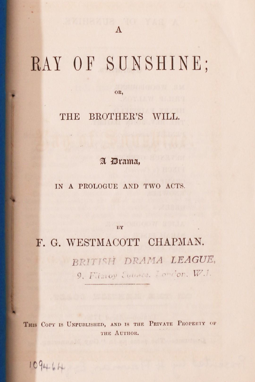 F.G. Westmacott Chapman - A Ray of Sunshine or The Brother's Will, A Drama. In a Prologue and Two Acts - Privately Printed, n.d. [c1860?], First Edition.
