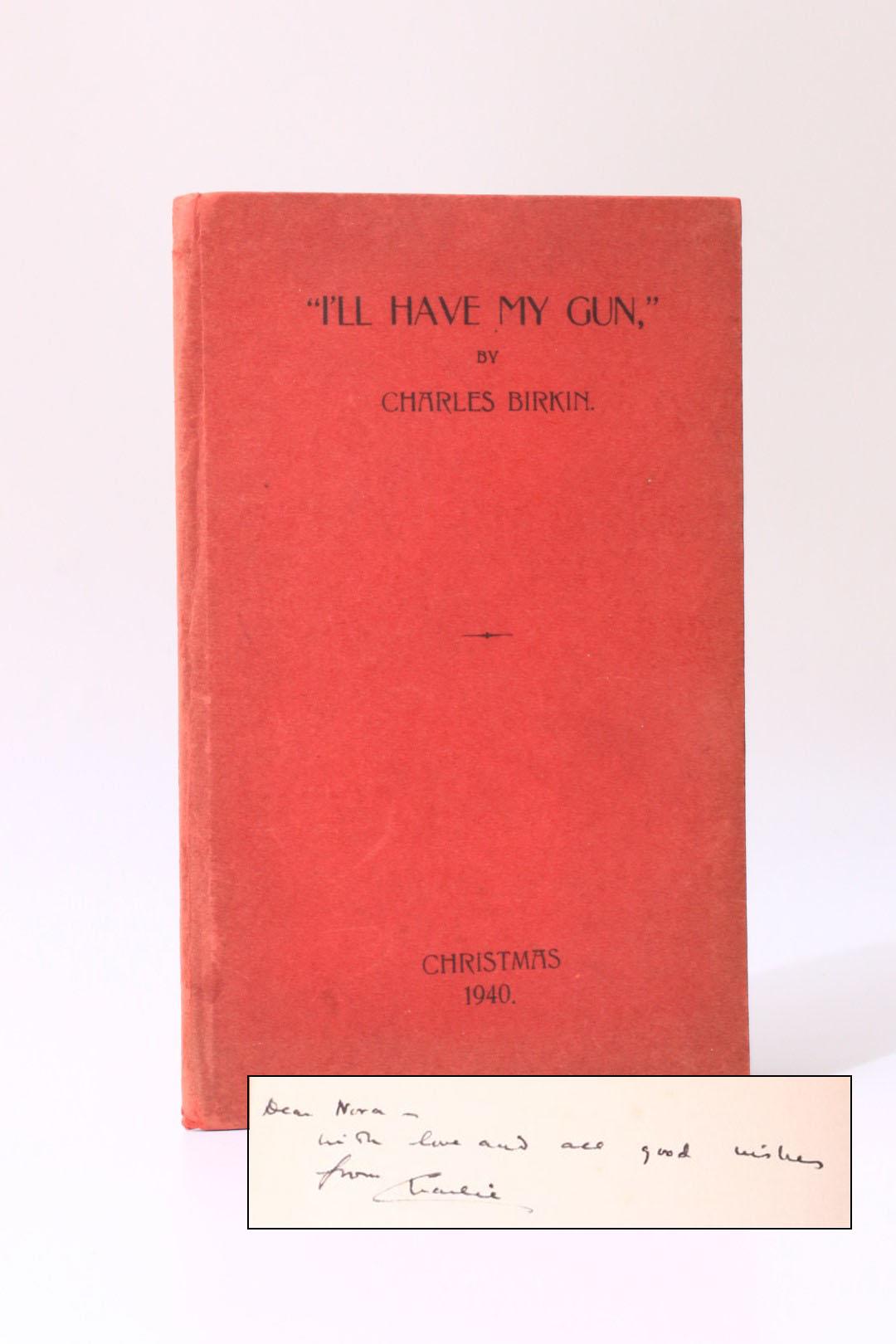 Charles Burkin - I'll Have My Gun - Privately Printed, 1940, Limited Edition. Signed