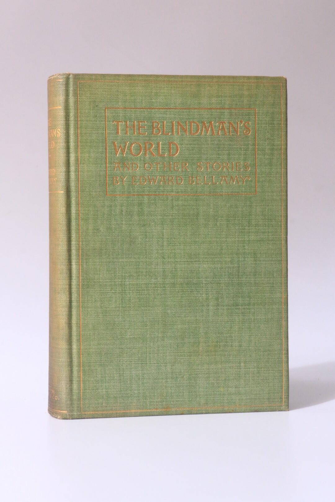 Edward Bellamy - The Blindman's World and Other Stories - Houghton Mifflin and Co., 1898, First Edition.