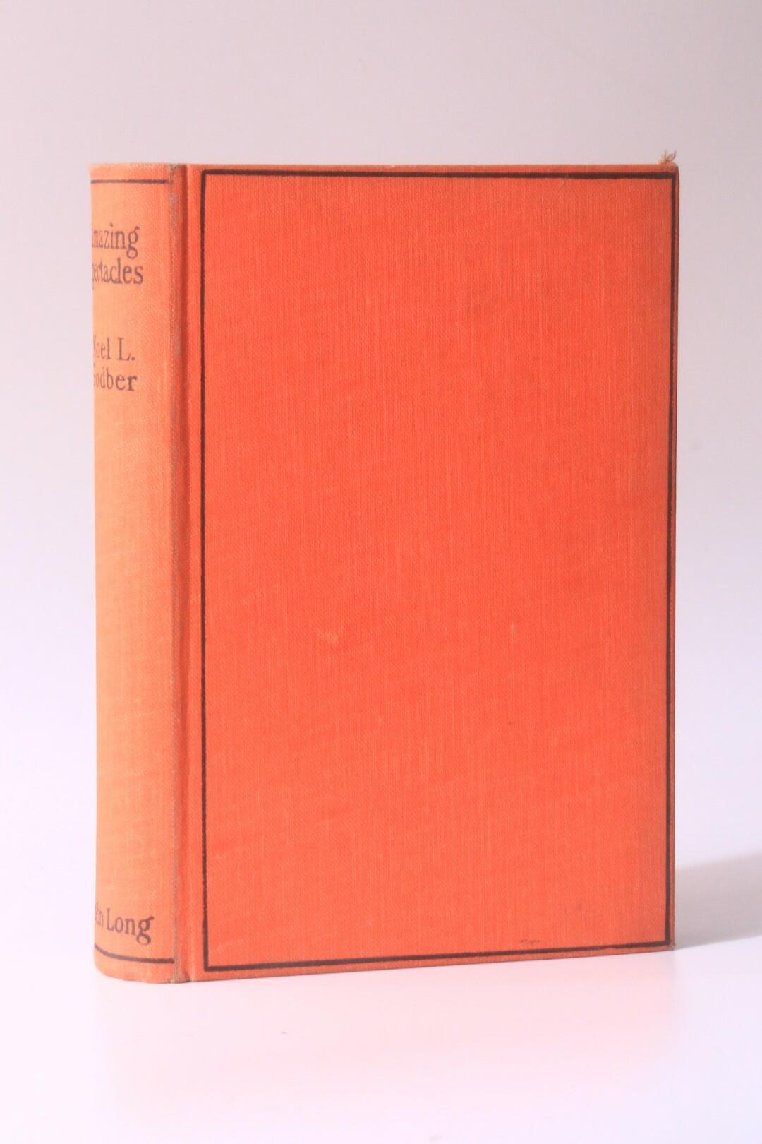 Noel Godber - Amazing Spectacles! - John Long, 1931, First Edition.