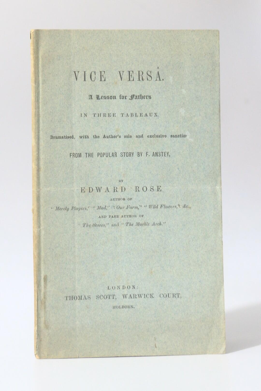 F. Anstey [adapted by Edward Rose] - Vice Versa: A Lesson for Fathers in Three Tableaux - Thomas Scott, n.d. [1883], Signed First Edition.