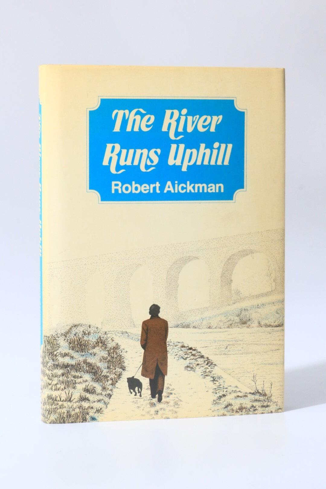 Robert Aickman - The River Runs Uphill - J.M. Pearson, 1986, First Edition.