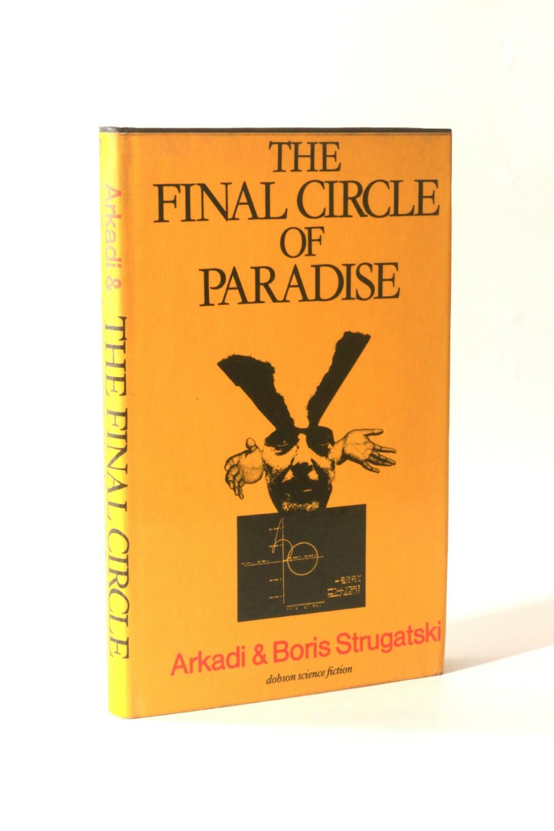 Arkadi & Boris Strugatski [Strugatsky] - The Final Circle of Paradise - Dobson, 1979, First Edition.