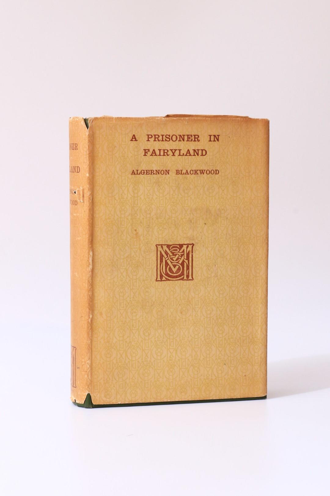 Algernon Blackwood - A Prisoner in Fairyland - MacMillan, 1913, First Edition.