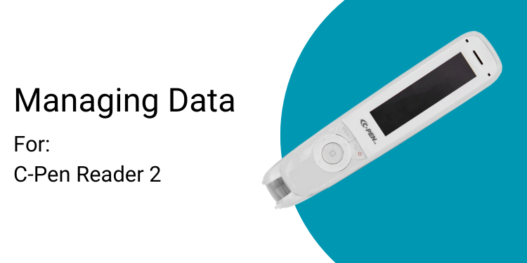 Managing Data For:  C-Pen Reader 2