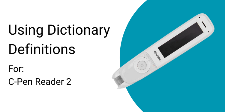 Using Dictionary Definitions For:  C-Pen Reader 2