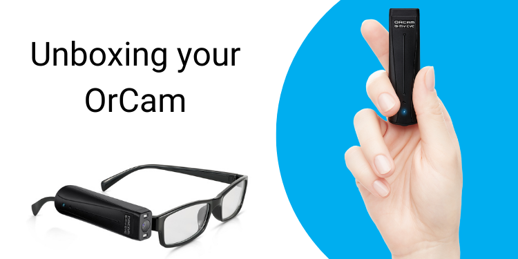 Unboxing your OrCam