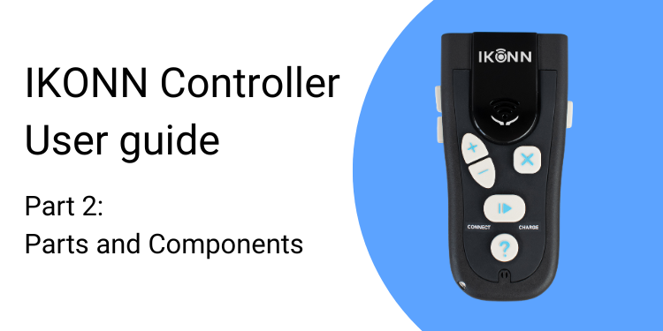 IKONN Controller User guide Part 2: Parts and Components