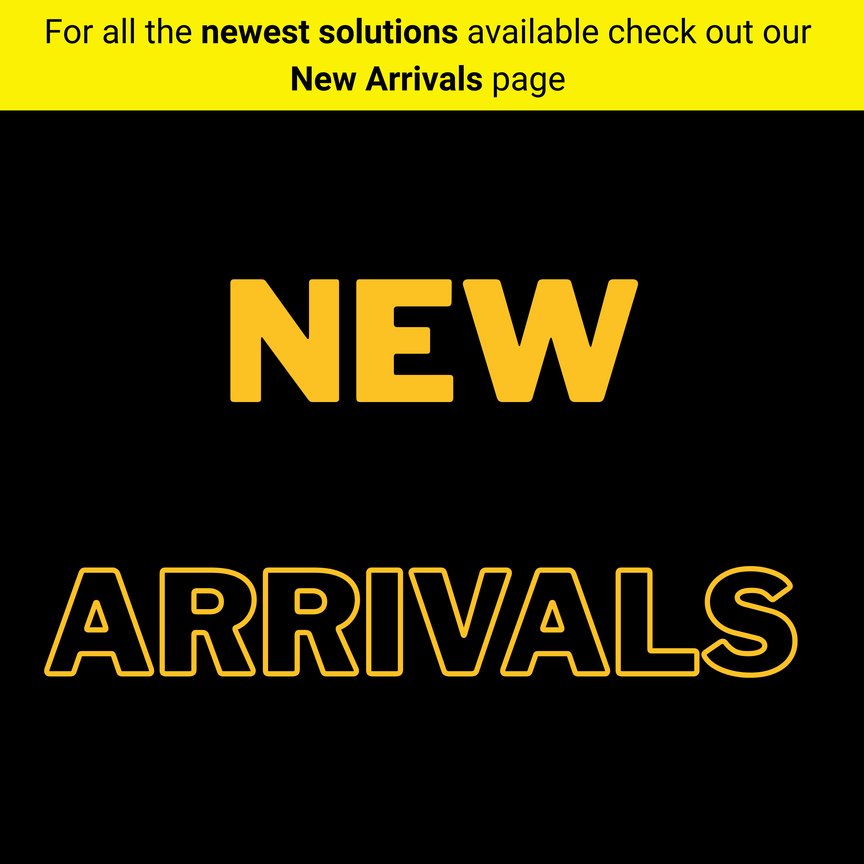 For all the newest solutions available check out our  New Arrivals page