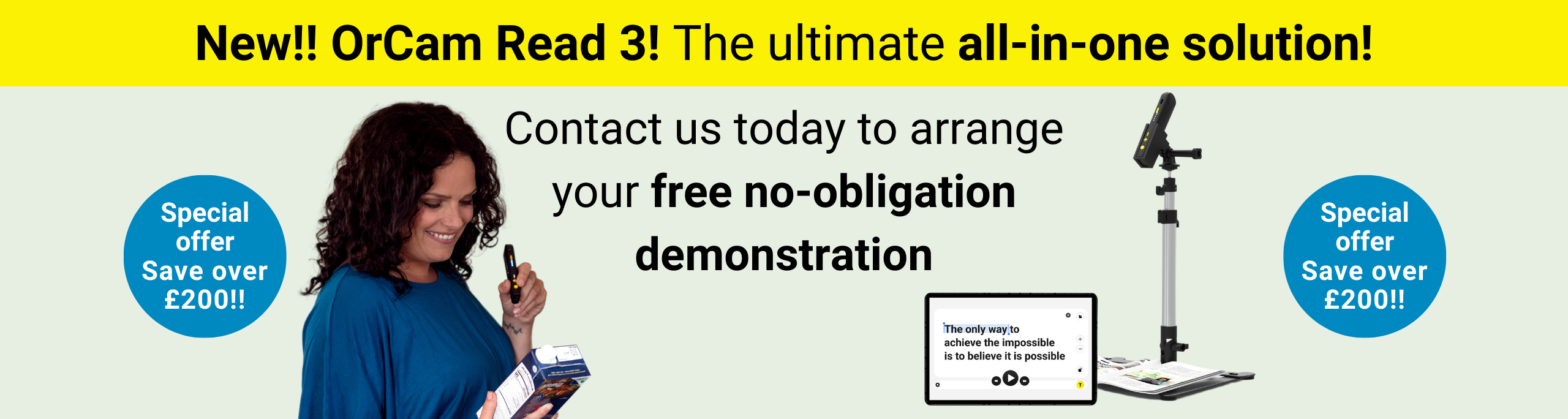 New!! OrCam Read 3! The ultimate all-in-one solution! Contact us today to arrange your free no-obligation demonstration