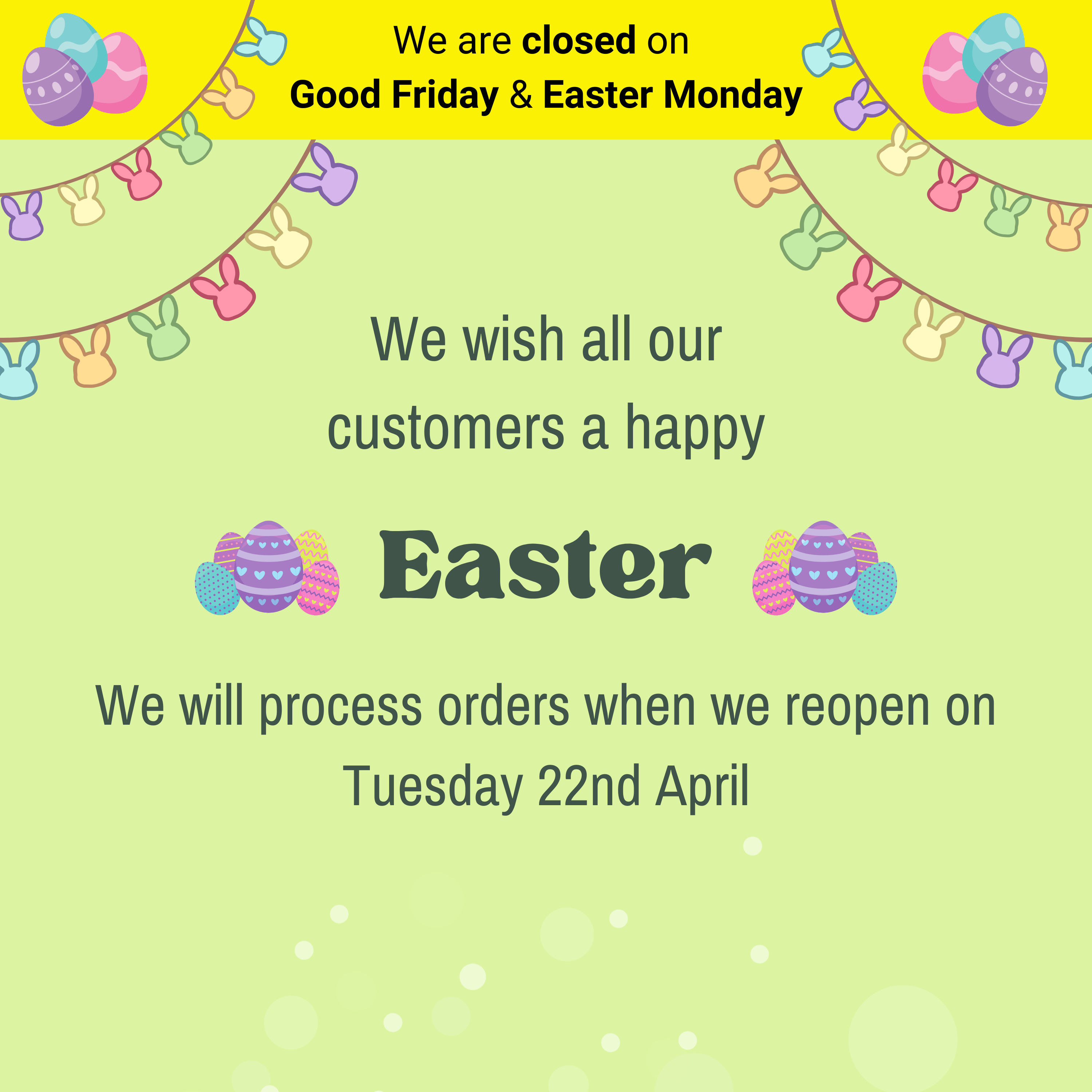 We are closed on Good Friday & Easter Monday. We wish all our customers a happy Easter. We will process orders when we reopen on Tuesday 22nd April