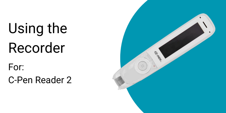 Using the  Recorder For:  C-Pen Reader 2