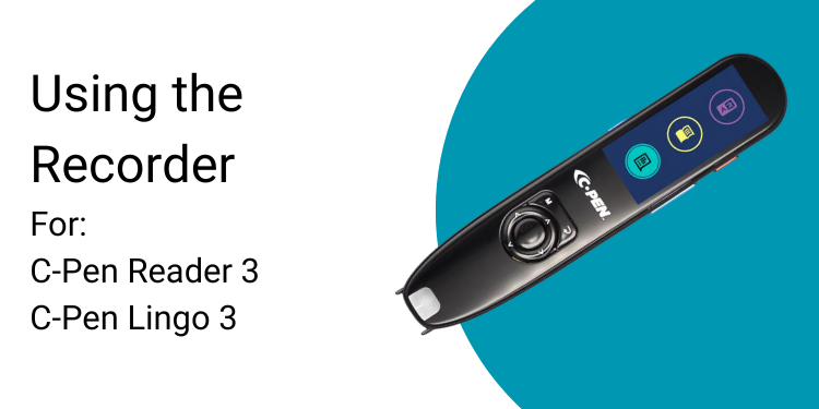 Using the  Recorder For:  C-Pen Reader 3 C-Pen Lingo 3