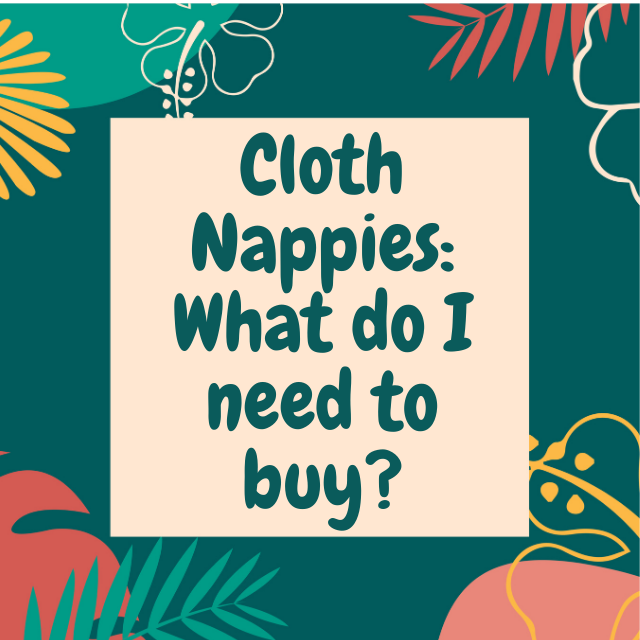 Cloth Nappies: What do I need to buy?