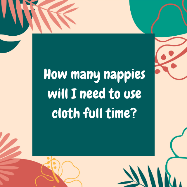 How many cloth nappies will I need?