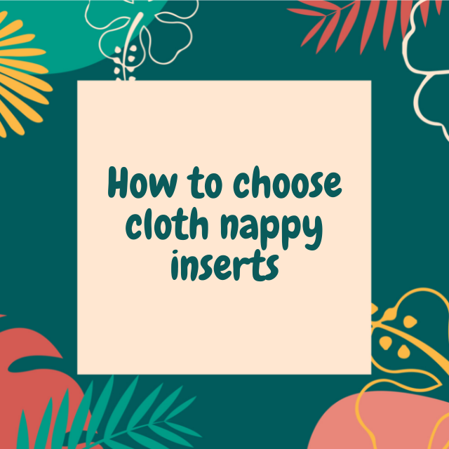 How to Choose Cloth Nappy Inserts