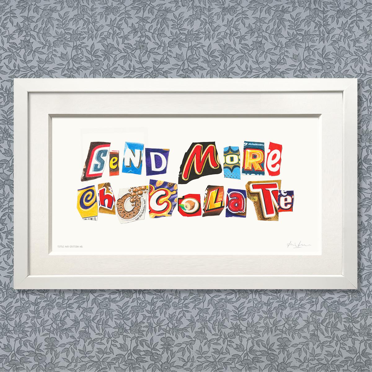 Limited edition print (large version) of drawing of cut-out letters - Send More Chocolate - in a white frame.