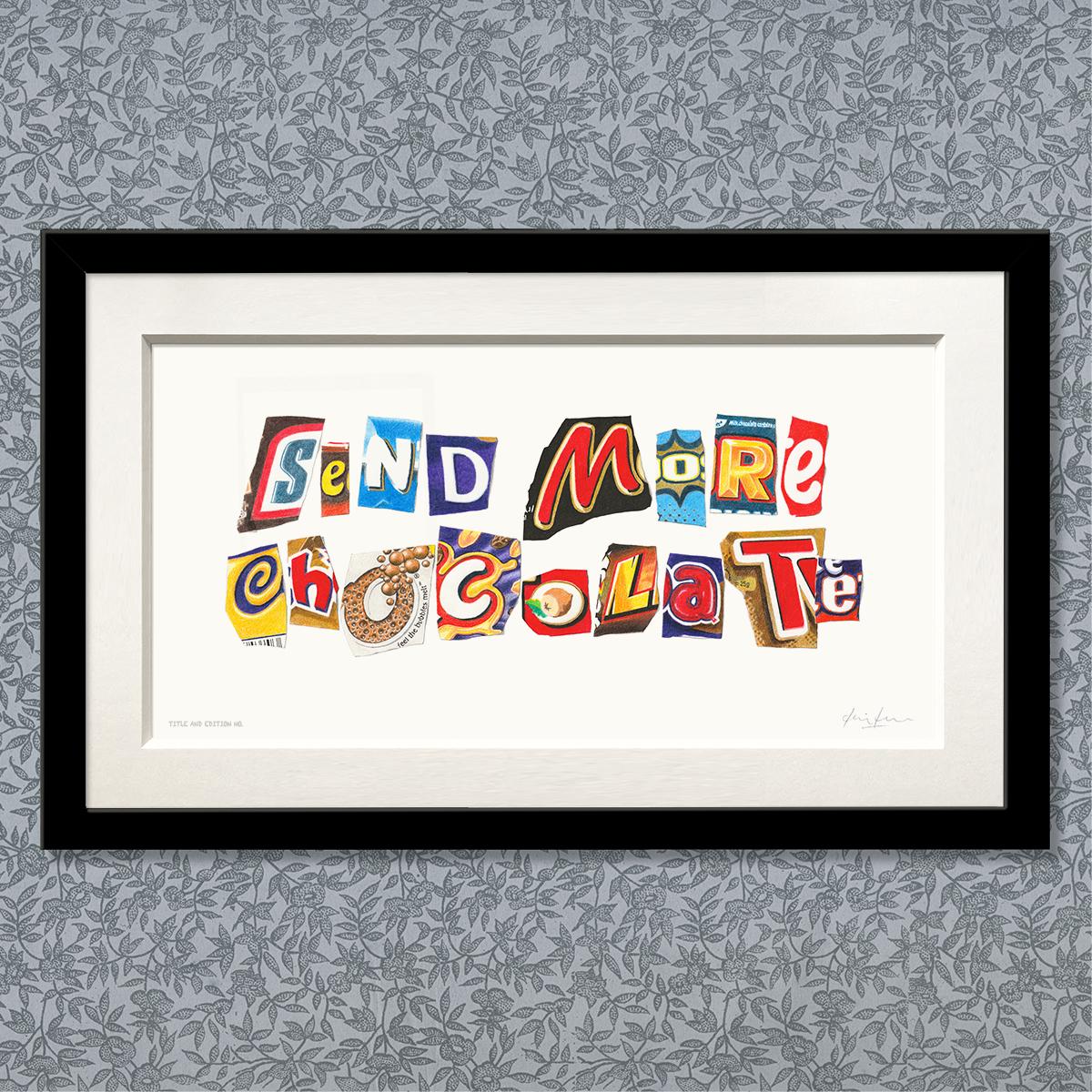 Limited edition print (large version) of drawing of cut-out letters - Send More Chocolate - in a black frame.