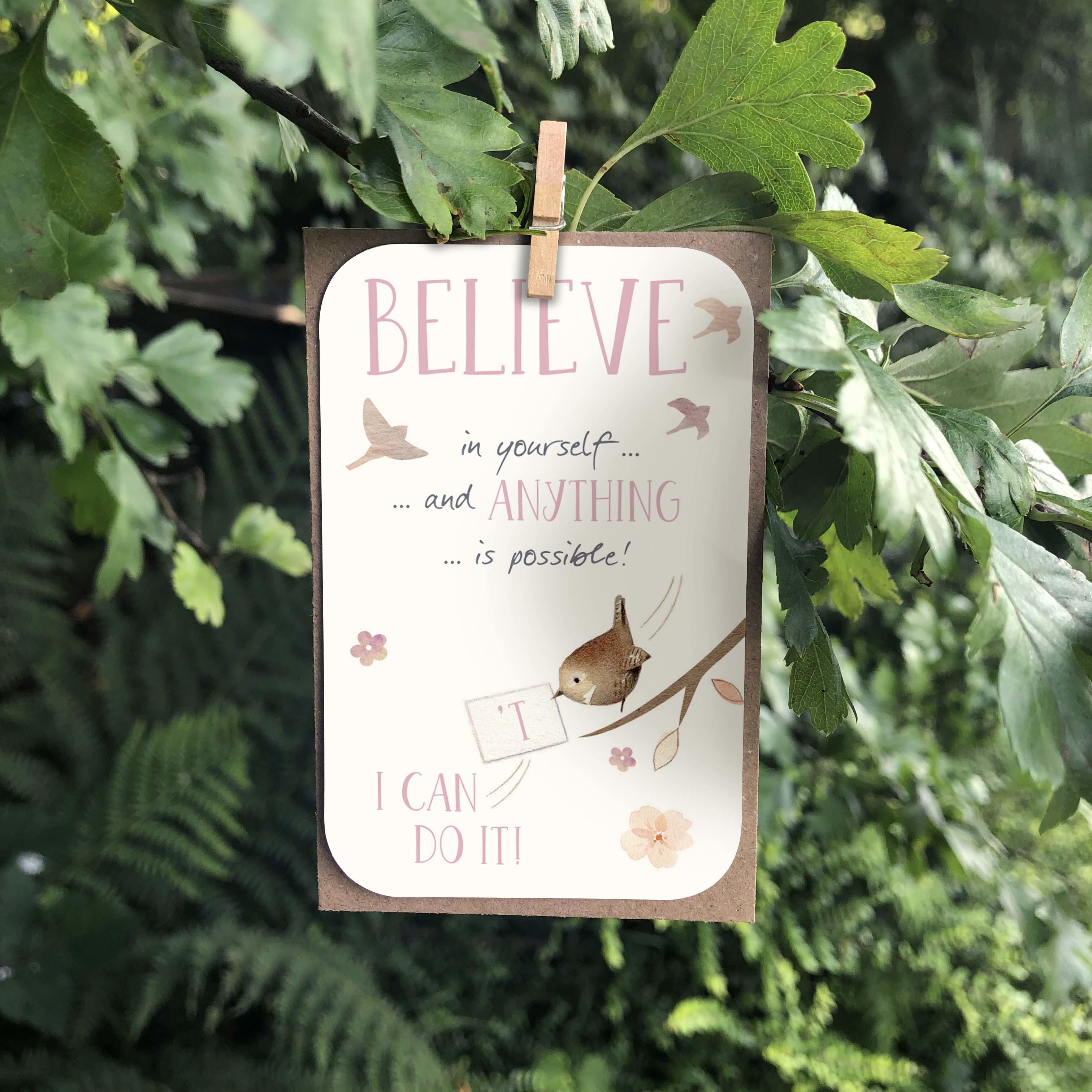 A small keepsake card with a “Believe in yourself” positive caption. Features an illustrated cute wren and “I Can do it! message.