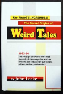 The Thing's Incredible! The Secret Origins of Weird Tales by John Locke