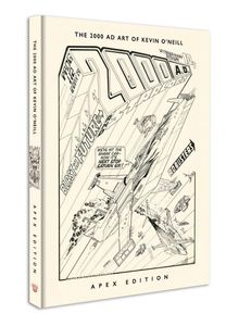 The 2000 AD Art of Kevin O'Neill: APEX EDITION by Oliver Pickles (Editor)