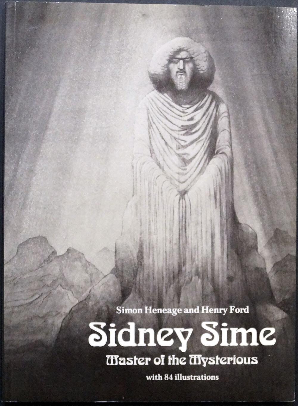 Sidney Sime: Master Of The Mysterious by Simon Heneage & Henry Ford