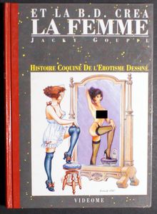 Et la B.D. Créa La Femme. Histoire Coquine de l'érotisme Dessiné by Jacky Goupil