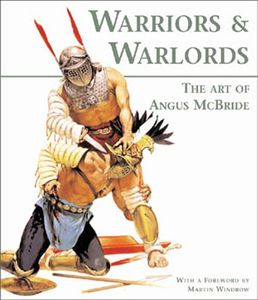 Warriors & Warlords  The Art of Angus McBride by Martin Windrow