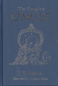 The Complete Uncle by J. P. Martin, Neil Gaiman, Richard Ingrams, Garth Nix, Justin Pollard, Andy Riley, Martin Rowson, Will Self, Kate Summerscale