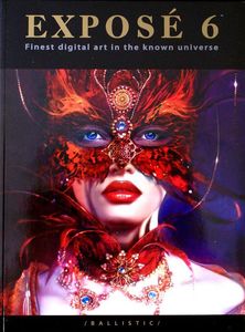 Exposé 6: Finest Digital Art in the Known Universe by Edited by Daniel Wade & Paul Hellard