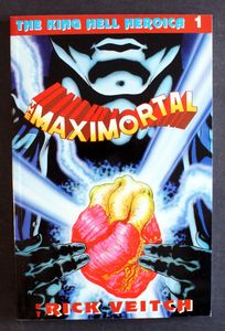 The Maximortal Volume 1: The King Hell Heroica by Rick Veitch