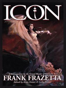 Icon: Frank Frazetta - A Retrospective by the Grand Master of Fantastic Art (Super-Deluxe edition) by Frank Frazetta, James Bama, William Stout; edite