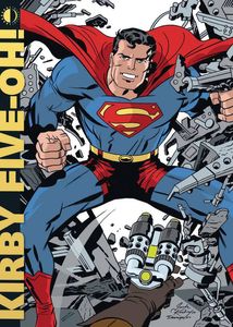 Kirby Five-Oh! Celebrating 50 Years of the "King" of Comics by John Morrow