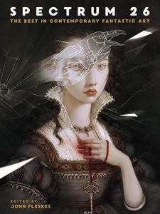Spectrum 26: The Best in Contemporary Fantastic Art by John Fleskes (editor)