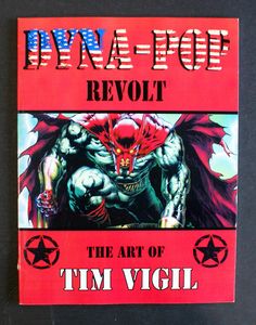 Dyna-Pop Revolt: The Art Of Tim Vigil