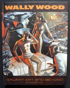Wally Wood: Galaxy Art and Beyond by Roger Hill
