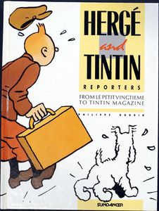 Hergé and Tintin Reporters: From 'Le Petit Vingtieme' to 'Tintin' Magazine by Philippe Goddin